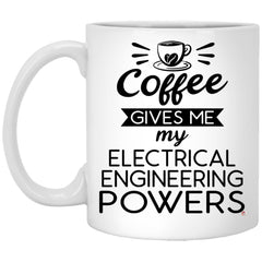 Funny Electrical Engineer Mug Coffee Gives Me My Electrical Engineering Powers Coffee Cup 11oz White XP8434