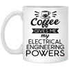 Funny Electrical Engineer Mug Coffee Gives Me My Electrical Engineering Powers Coffee Cup 11oz White XP8434