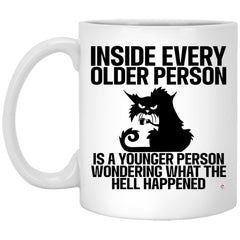 Funny Cat Mug Inside Every Older Person Is A Younger Person Wondering What The Hell Happened Coffee Cup 11oz White XP8434