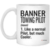 Funny Banner Towing Pilot Mug Like A Normal Pilot But Much Cooler Coffee Cup 11oz White