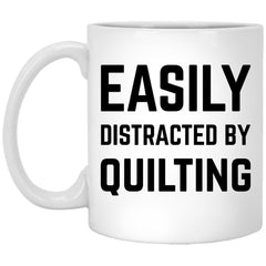 Funny Quilter Mug Easily Distracted By Quilting Coffee Cup 11oz White XP8434