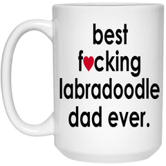 Funny Labradoodle Mug B3st F-cking Labradoodle Dad Ever Coffee Cup 15oz White 21504