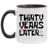 Funny 30th Birthday Mug Thirty Years Later Coffee Cup Two Tone 11oz AM11OZ