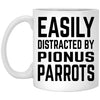 Funny Pionus Parrot Mug Easily Distracted By Pionus Parrots Coffee Cup 11oz White XP8434