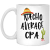 Funny CPA Mug Nacho Average CPA Coffee Cup 11oz White XP8434