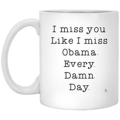 Funny I Miss you Mug for Friend Mom Dad Sister Brother Like I Miss Obama Coffee Cup 11oz White XP8434