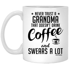 Funny Grandma Mug Never Trust A Grandma That Doesn't Drink Coffee and Swears A Lot Coffee Cup 11oz White XP8434