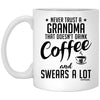 Funny Grandma Mug Never Trust A Grandma That Doesn't Drink Coffee and Swears A Lot Coffee Cup 11oz White XP8434