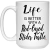Funny Red-eared Slider Turtle Mug Life Is Better With A Red-eared Slider Turtle Coffee Cup 15oz White 21504