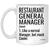Funny Restaurant General Manager Mug Like A Normal Manager But Much Cooler Coffee Cup 11oz White XP8434