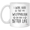 ODDITEES Funny Westphalian Mug I Work Hard So That My Westphalian Can Have A Better Life Coffee Cup 11oz White XP8434