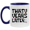 Funny 30th Birthday Mug Thirty Years Later Coffee Cup Two Tone 11oz AM11OZ