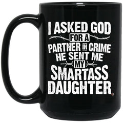 Funny Daughter Mug I Asked God For A Partner In Crime Coffee Cup 15oz Black BM15OZ