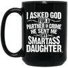 Funny Daughter Mug I Asked God For A Partner In Crime Coffee Cup 15oz Black BM15OZ