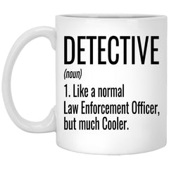 Funny Detective Mug Like A Normal Law Enforcement Officer But Much Cooler Coffee Cup 11oz White XP8434