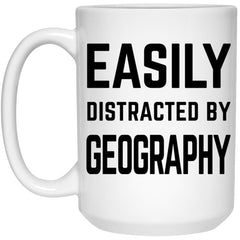 Funny Geographer Mug Easily Distracted By Geography Coffee Cup 15oz White 21504