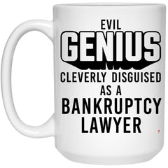 Funny Bankruptcy Lawyer Mug Evil Genius Cleverly Disguised As A Bankruptcy Lawyer Coffee Cup 15oz White 21504