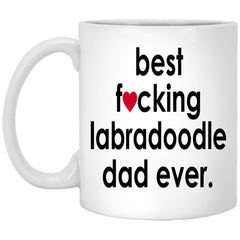 Funny Labradoodle Mug B3st F-cking Labradoodle Dad Ever Coffee Cup 11oz White XP8434
