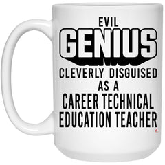 Funny CTE Teacher Mug Evil Genius Cleverly Disguised As A Career Technical Education Teacher Coffee Cup 15oz White 21504