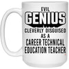 Funny CTE Teacher Mug Evil Genius Cleverly Disguised As A Career Technical Education Teacher Coffee Cup 15oz White 21504