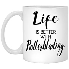 Funny Rollerblading Mug Life Is Better With Rollerblading Coffee Cup 11oz White XP8434