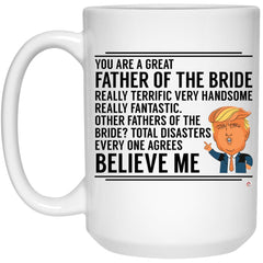 Funny Father Of The Bride Trump Mug Really Terrific Very Handsome Coffee Cup 15oz White 21504