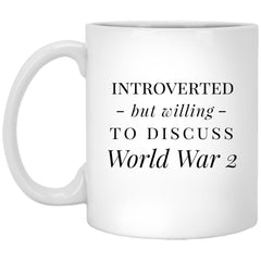 ODDITEES Funny World War 2 Mug Introverted But Willing To Discuss World War 2 Coffee Cup 11oz White XP8434