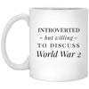 ODDITEES Funny World War 2 Mug Introverted But Willing To Discuss World War 2 Coffee Cup 11oz White XP8434