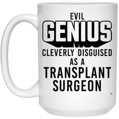 ODTGifts Funny Transplant Surgeon Mug Evil Genius Cleverly Disguised As A Transplant Surgeon Coffee Cup 15oz White 21504