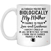 Stepmom Mug Although You're Not Biologically My Mother Thanks to Your Love Coffee Cup 11oz White XP8434