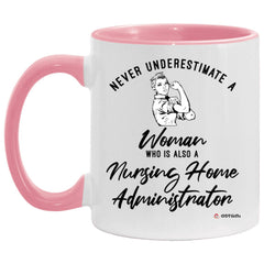 Nursing Home Administrator Mug Never Underestimate A Woman Who Is Also A Nursing Home Administrator Coffee Cup Two Tone Pink 11oz AM11OZ