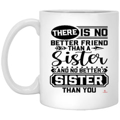 LANKEST Heartfelt Sister Mug There Is No Better Friend Than a Sister No Better Sister Than You Coffee Cup 11oz White