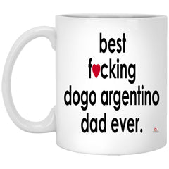 Funny Dogo Argentino Mug B3st F-cking Dogo Argentino Dad Ever Coffee Cup 11oz White XP8434