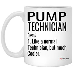 Funny Pump Technician Mug Like A Normal Technician But Much Cooler Coffee Cup 11oz White XP8434
