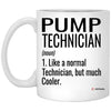 Funny Pump Technician Mug Like A Normal Technician But Much Cooler Coffee Cup 11oz White XP8434