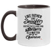 ODDITEES Funny Father Daughter Mug Like Father Like Daughter Good or Bad Is a Matter of Opinion for Dad Coffee Cup Two Tone 11oz AM11OZ