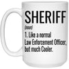 Funny Sheriff Mug Like A Normal Law Enforcement Officer But Much Cooler Coffee Cup 15oz White 21504