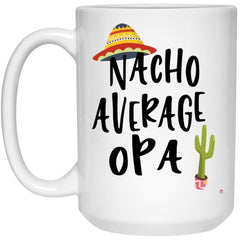 Funny Opa Mug Nacho Average Opa Coffee Cup 15oz White 21504
