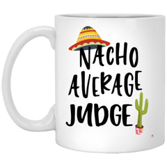 Funny Judge Mug Nacho Average Judge Coffee Cup 11oz White XP8434