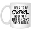 Funny Mom Mug I Used To Be Cool Now Im A Tiny Persons Snack Bitch Coffee Cup 11oz White XP8434
