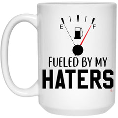 Funny Quote Mug Fueled By My Haters Coffee Cup 15oz White 21504