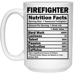 Funny Firefighter Mug Firefighter Nutrition Facts Coffee Cup 15oz White 21504