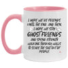 Funny Friend Mug I Hope We're Friends Until the End Stay Ghost Friends B3st Friends Coffee Cup Two Tone 11oz AM11OZ