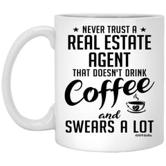 Funny Real Estate Agent Mug Never Trust A Real Estate Agent That Doesn't Drink Coffee and Swears A Lot Coffee Cup 11oz White XP8434