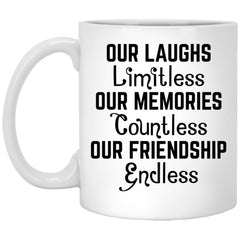 Bestfriend Mug Our Laughs Limitless Memories Countless Friendship Endless Coffee Cup 11oz White XP8434