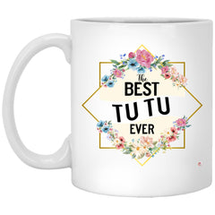 Tutu Mug The B3st Tutu Ever Coffee Cup 11oz White XP8434