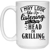 Funny Griller BBQ Mug I May Look Like I'm Listening But In My Head I'm Grilling Coffee Cup 15oz White 21504