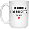 ODDITEES Funny Mom Mug Like Mother like Daughter Oh Sh1t Coffee Cup 15oz White 21504