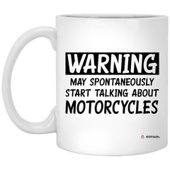 Funny Motorcycle Mug Warning May Spontaneously Start Talking About Motorcycles Coffee Cup 11oz White XP8434