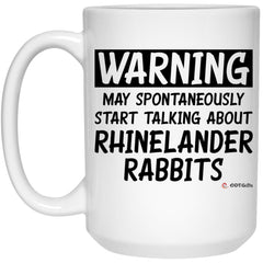 Funny Rhinelander Rabbit Mug Warning May Spontaneously Start Talking About Rhinelander Rabbits Coffee Cup 15oz White 21504